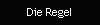 Die Regel